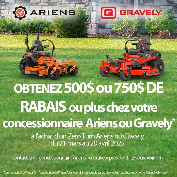 Jusqu’à $750 de rabais sur nos Zero Turn Ariens et Gravely